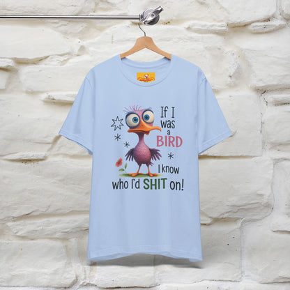 "If I was A Bird, I Know Who I'd ..." |Funny T-Shirt | Nunu&Miao Studio