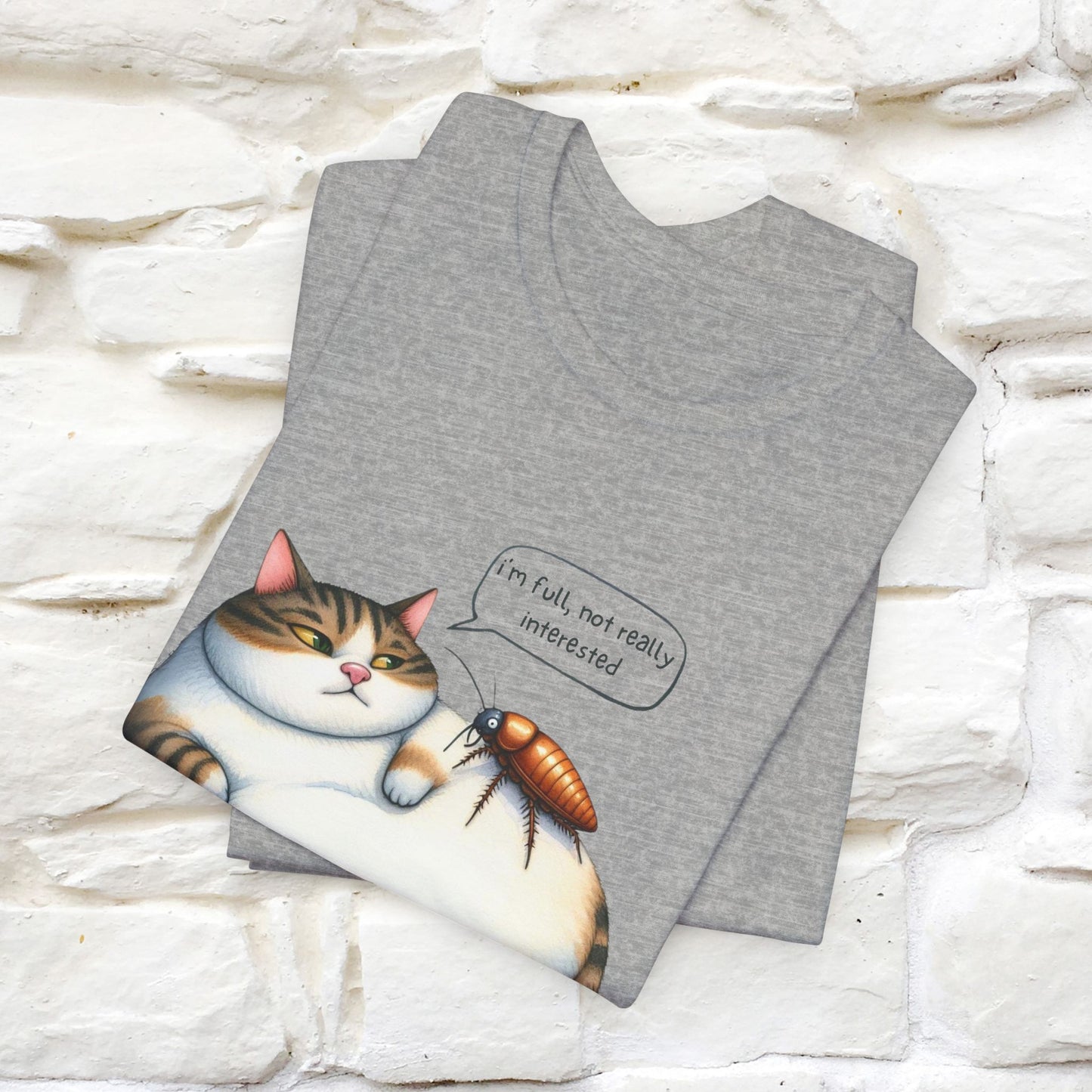 "I Am Full, Not Really Interested: Funny Cat T-Shirt for Men & Women | 100% Cotton* - Nunu&Miao Studio