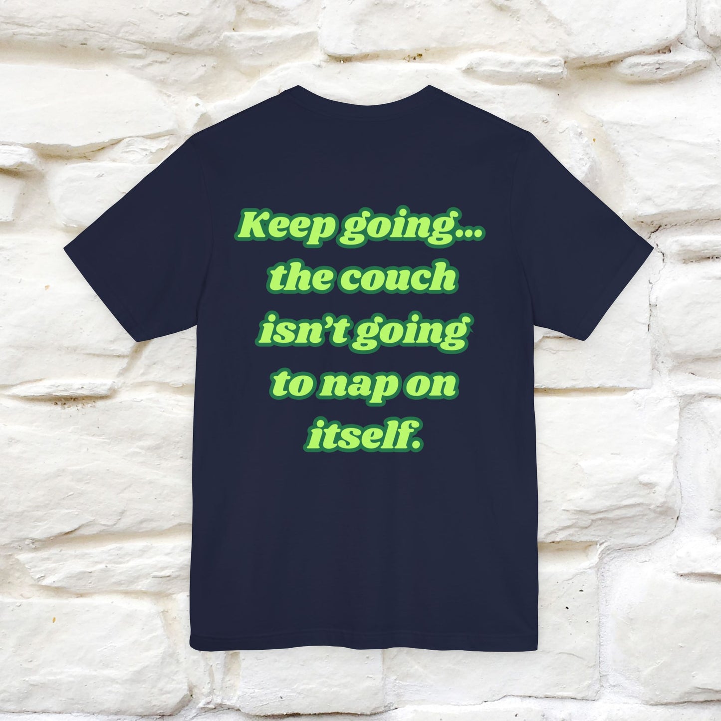 "Keep going… the couch isn’t going to nap on itself." Cat T-Shirt| Front & Back Design | Nunu&Miao Studio