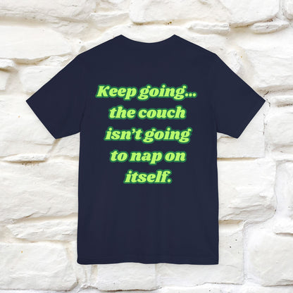 "Keep going… the couch isn’t going to nap on itself." Cat T-Shirt| Front & Back Design | Nunu&Miao Studio