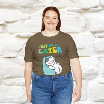 Just Do It Later Cat T-Shirt for Men & Women | 100% Cotton* Funny & Relaxed Tee