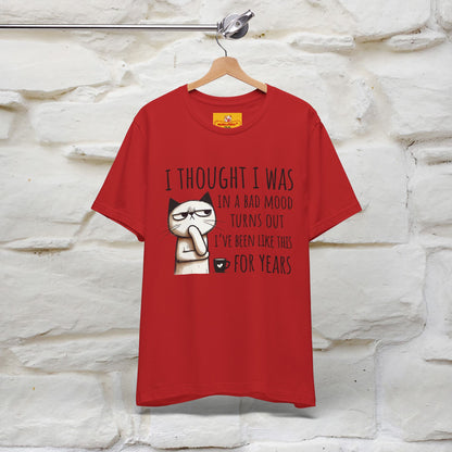 "I Thought I was In A Bad Mood.. " Cat  T-shirt |Nunu&Miao Studio