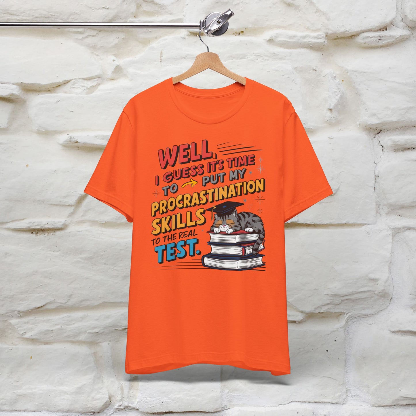 "Well I Guess It's Time To Put My Procrastination Skills To The Real Test" Funny Cat Graduation T-Shirt for Men & Women | 100% Cotton*