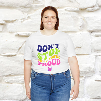 T-shirt "Don't Stop Until You're Proud" per uomo e donna | 100% cotone*