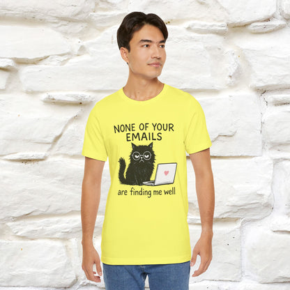 "None Of Your Emails Are Finding Me Well'' |Cat T-Shirt | Nunu&Miao Studio