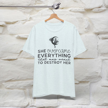 ''She Overcome Everything That Was Meant To Destory Her'' T-shirt for Women 100% Cotton* - Nunu&Miao Studio