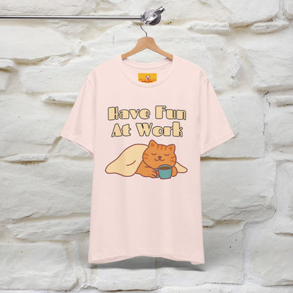 Maglietta con gatto "Have Fun At Work" per uomo e donna | 100% cotone* 🐾