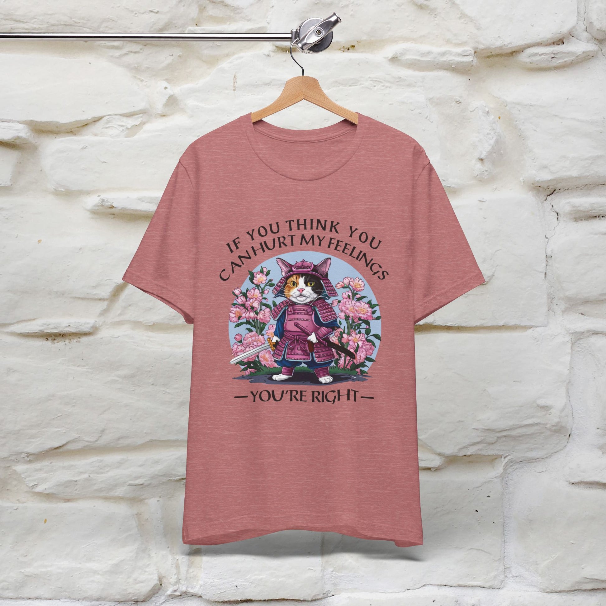 "If You Think You Can Hurt My Feelings - You Are Right" T-Shirt for Men & Women | 100% Cotton* - Nunu&Miao Studio