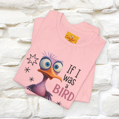 "If I was A Bird, I Know Who I'd ..." |Funny T-Shirt | Nunu&Miao Studio