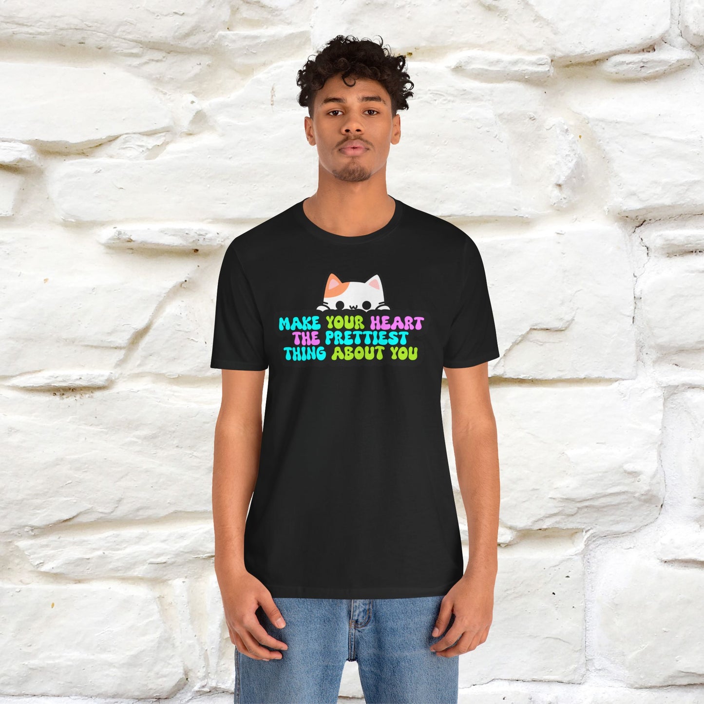 Make Your Heart the Prettiest Thing About You T-Shirt for Men & Women | 100% Cotton* Inspirational Tee