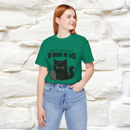 "None of your Emails Are Finding Me Well" Cat T-Shirt | Nunu&Miao Studio