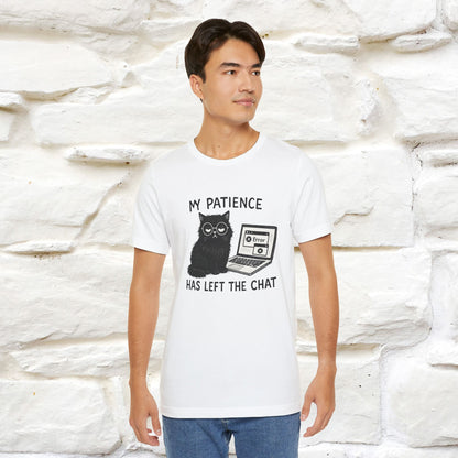 "My Patience Has Left The Chat" |Cat T-Shirt | Nunu&Miao Studio