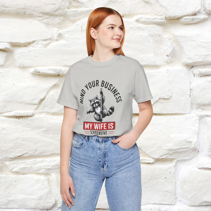 "Mind Your Business My Wife Is Expencive" Funny T-shirt |Nunu&Miao Studio