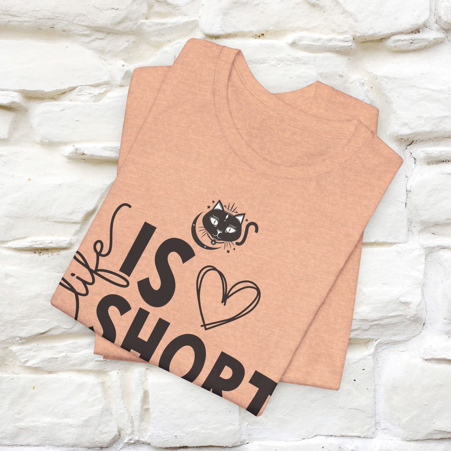 "Life Is Short" T-Shirt for Men & Women | 100% Cotton*