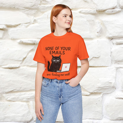 "None Of Your Emails Are Finding Me Well'' |Cat T-Shirt | Nunu&Miao Studio
