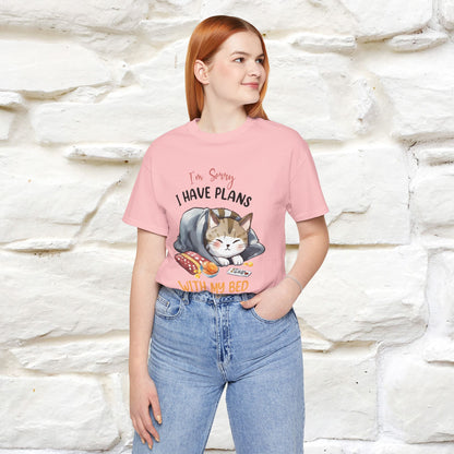 "I Am Sorry I Have Plans With My Bed" Funny Cat T-Shirt for Men & Women | 100% Cotton* 🐾