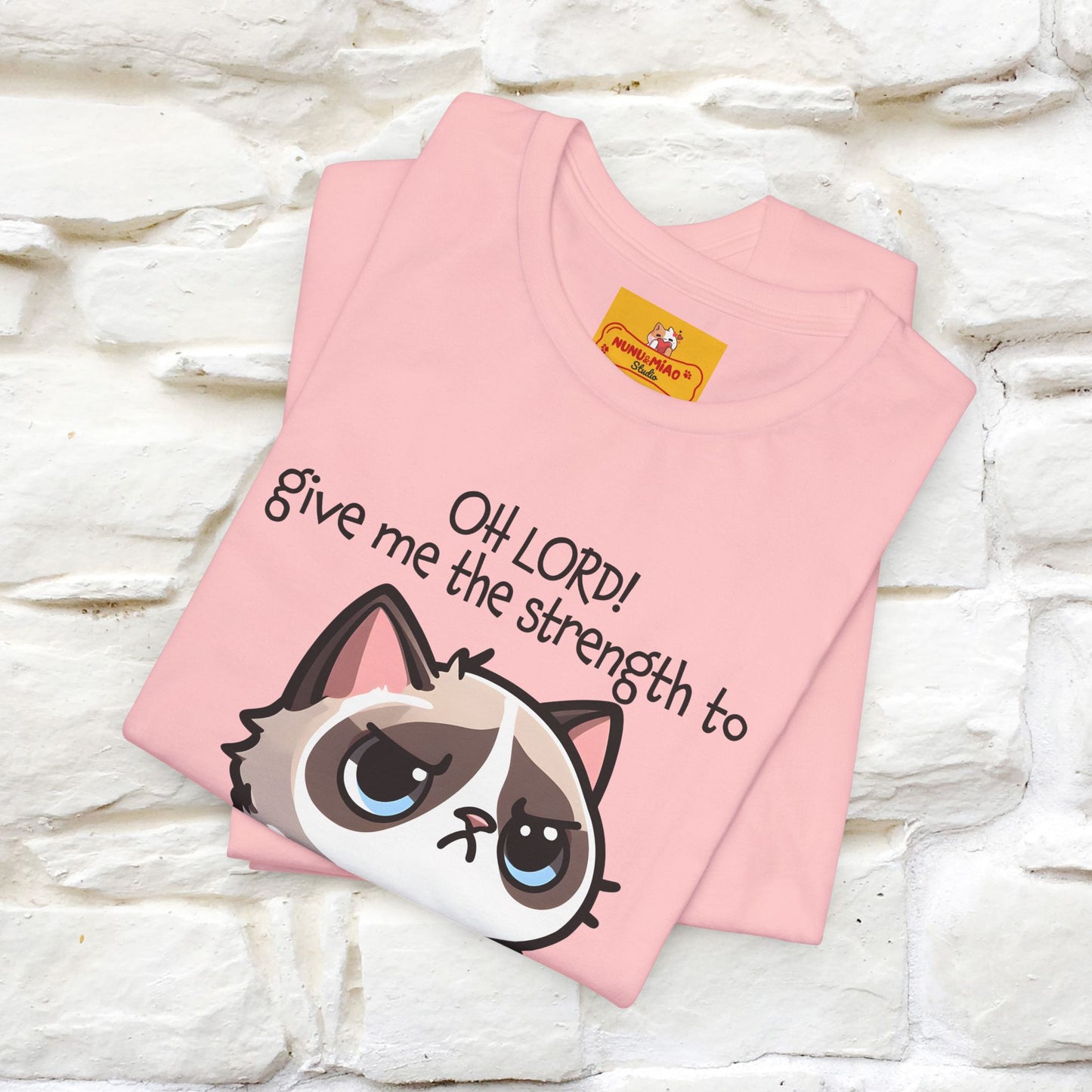 ''Oh Lord! Give Me Strength to ...'' Cat T-Shirt |  | Nunu&Miao Studio