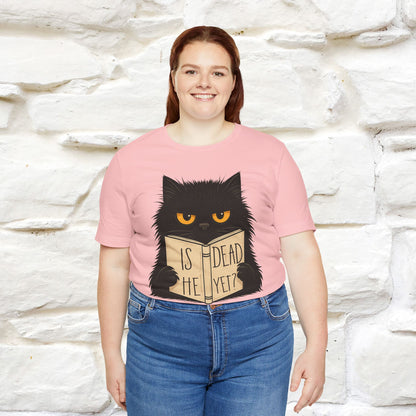 "Is He Dead Yet" |Cat T-Shirt | Nunu&Miao Studio