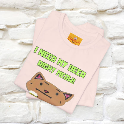 "I Need My Beer Right Meow!" Cat  T-shirt |Nunu&Miao Studio