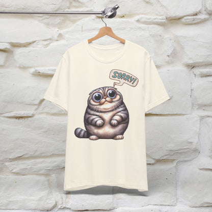 Sorry Cat T-Shirt for Men & Women | 100% Cotton* Funny & Stylish Tee