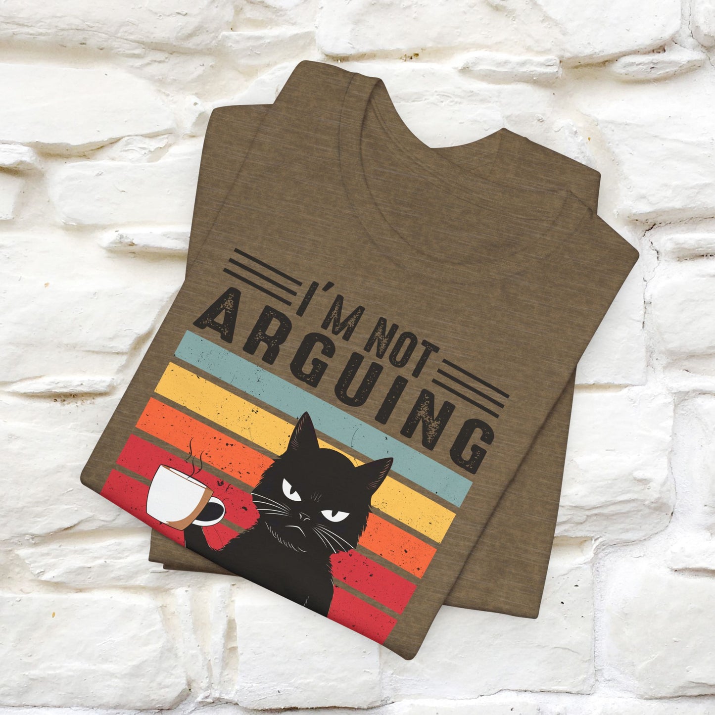 I’m Not Arguing, I’m Explaining Why I’m Right Cat T-Shirt for Men & Women | 100% Cotton* Funny Tee