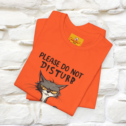''Please Do Not Disturb, I’m Already Disturbed Enough''| Cat T-Shirt |Nunu&Miao Studio - Nunu&Miao Studio