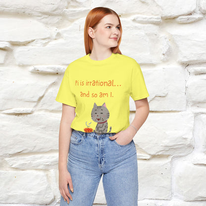 “Pi Is Irrational... And So Am I…''| Funny T-Shirt | Nunu&Miao Studio