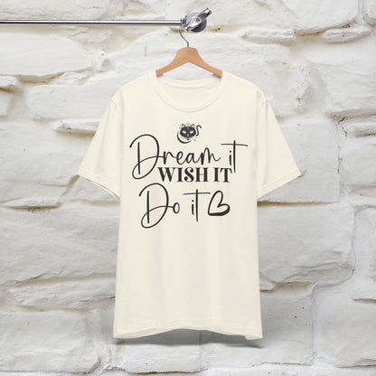 ''Dream It Wish it Do It'' T-shirt for Women 100% Cotton* - Nunu&Miao Studio