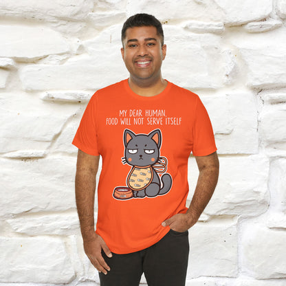 "Dear Human, Food Will Not Serve Itself" Funny Cat T-Shirt for Men & Women | 100% Cotton* 🐾