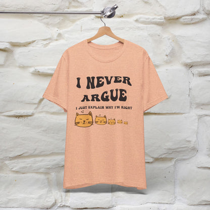 ''I Never Argue. I Just Explain Why I am Right'' T-shirt for Man 100% Cotton* - Nunu&Miao Studio