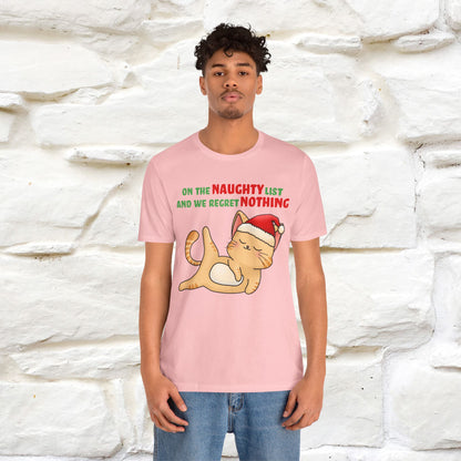 On the Naughty List and We Regret Nothing | Sarcastic Cat Christmas Shirt for Men & Women | 100% Cotton*