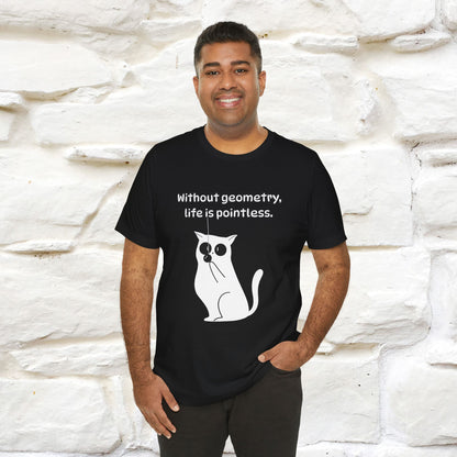 ''Without geometry, life is pointless.''| Funny T-Shirt | Nunu&Miao Studio