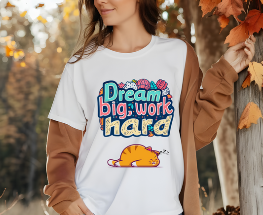 ''Dream Big Work Hard '' T-shirt for Women 100% Cotton* - Nunu&Miao Studio